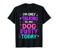 Nom du Chien Rusty Only Talking to My Dog Rusty T-Shirt