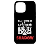 Nom du Chien Shadow All in Need is Coffee My Dog Named Shadow Coque pour iPhone 13 Pro Max