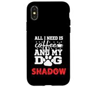 Nom du Chien Shadow All in Need is Coffee My Dog Named Shadow Coque pour iPhone X/XS