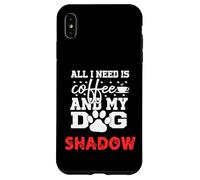 Nom du Chien Shadow All in Need is Coffee My Dog Named Shadow Coque pour iPhone XS Max