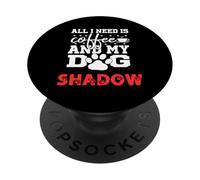 Nom du Chien Shadow All in Need is Coffee My Dog Named Shadow PopSockets PopGrip Adhésif