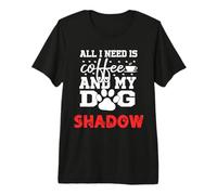Nom du Chien Shadow All in Need is Coffee My Dog Named Shadow T-Shirt Haut de Gamme