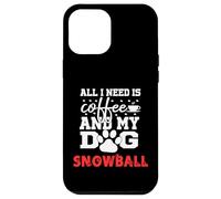 Nom du Chien Snowball All in Need is Coffee My Dog Named Coque pour iPhone 12 Pro Max