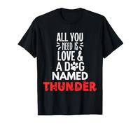 Nom du Chien Thunder - All You Need is Love ! T-Shirt