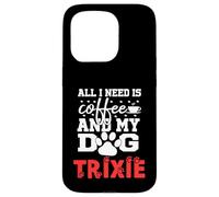 Nom du Chien Trixie All in Need is Coffee My Dog Named Trixie Coque pour iPhone 15 Pro