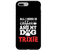 Nom du Chien Trixie All in Need is Coffee My Dog Named Trixie Coque pour iPhone 7 Plus/8 Plus