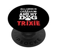 Nom du Chien Trixie All in Need is Coffee My Dog Named Trixie PopSockets PopGrip Adhésif