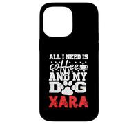 Nom du Chien Xara All in Need is Coffee My Dog Named Xara Coque pour iPhone 14 Pro Max
