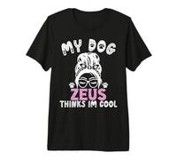 Nom du Chien Zeus Cadeau personnalisé My Dog Thinks Im Cool T-Shirt Haut de Gamme