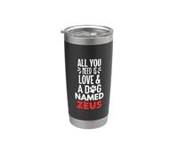 Nom du chien Zeus Design - Tout ce dont vous avez besoin, c'est l'amour Gobelet isotherme en acier inoxydable double paroi
