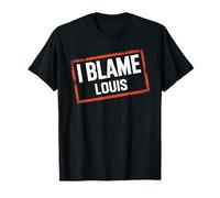 Nom du t-shirt I Blame LOUIS Funny LOUIS T-Shirt