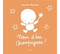 Nom d'un champignon ! - Édouard Manceau - Milan Eds - cartonné - Album jeunesse dès 3 ans