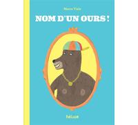 Nom d'un ours ! - Marco Viale - Helium - cartonné - Album jeunesse
