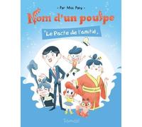 Nom D'un Poulpe ! - Le Pacte De L'amitié