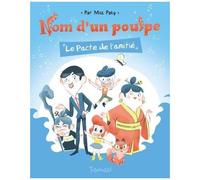 Nom D'un Poulpe ! - Le Pacte De L'amitié