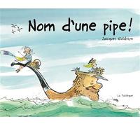 Nom d'une pipe! - Jacques Goldstyn - La Pasteque Eds De - cartonné - Album jeunesse