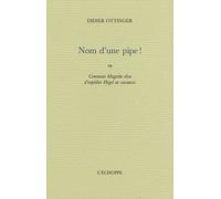Nom D'une Pipe ! - Ou Comment Magritte Rêva D'expédier Hegel En Vacances