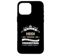 nom Heidi - C'est Quelque Chose Que Vous ne voudriez Pas Coque pour iPhone 16 Pro Max