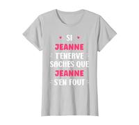 Nom Jeanne t'énerve Humour prénom personnalisé Jeanne T-Shirt, Femme, Argent, 3XL