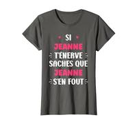 Nom Jeanne t'énerve Humour prénom personnalisé Jeanne T-Shirt, Femme, Asphalte, XXL