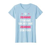 Nom Jeanne t'énerve Humour prénom personnalisé Jeanne T-Shirt, Femme, Bleu Céleste, S
