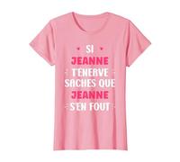 Nom Jeanne t'énerve Humour prénom personnalisé Jeanne T-Shirt, Femme, Rose, XS