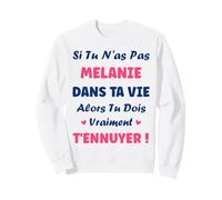 Nom Melanie dans ta Vie Humour prénom personnalisé Melanie Sweatshirt