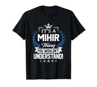 Nom Mihir - Nom de Chose Mihir Que Vous ne comprendriez Pas T-Shirt