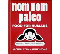 Henry Fong – Nom Nom Paleo : Food for Humans (Volume 1)
