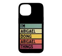 Nom personnalisé Amusant de I'm Abigael Doing Abigael Things Coque pour iPhone 15