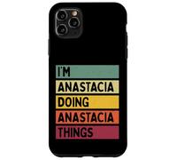 Nom personnalisé Amusant I'm Anastacia Doing Anastacia Things Coque pour iPhone 11 Pro Max