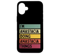 Nom personnalisé Amusant I'm Anastacia Doing Anastacia Things Coque pour iPhone 16 Plus