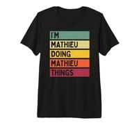 Nom personnalisé I'm Mathieu Doing Mathieu Things Funny T-Shirt Haut de Gamme