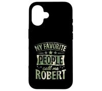 Nom personnalisé My Favorite People Call Me Robert Coque pour iPhone 16