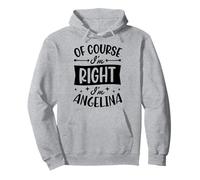 Nom personnalisé « of Course I'm Right I'm Angelina » Sweat à Capuche