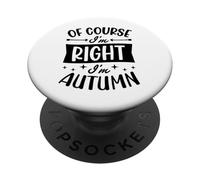 Nom personnalisé « of Course I'm Right I'm Autumn » PopSockets PopGrip Adhésif