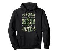 Nom personnalisé « of Course I'm Right I'm Avery » Sweat à Capuche