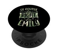 Nom personnalisé « of Course I'm Right I'm Emily » PopSockets PopGrip Adhésif