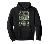 Nom personnalisé « of Course I'm Right I'm Emily » Sweat à Capuche