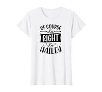 Nom personnalisé « of Course I'm Right I'm Hailey » T-Shirt
