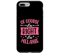 Nom personnalisé « of Course I'm Right I'm Melanie » Coque pour iPhone 7 Plus/8 Plus