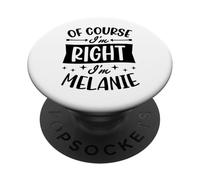Nom personnalisé « of Course I'm Right I'm Melanie » PopSockets PopGrip Adhésif