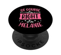 Nom personnalisé « of Course I'm Right I'm Melanie » PopSockets PopGrip Adhésif