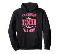 Nom personnalisé « of Course I'm Right I'm Melanie » Sweat à Capuche
