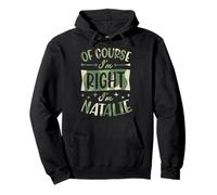 Nom personnalisé « of Course I'm Right I'm Natalie » Sweat à Capuche