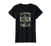 Nom personnalisé « of Course I'm Right I'm Natalie » T-Shirt