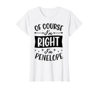 Nom personnalisé « of Course I'm Right I'm Penelope » T-Shirt