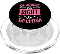 Nom personnalisé « of Course I'm Right I'm Samantha » PopSockets PopGrip pour MagSafe