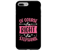 Nom personnalisé « of Course I'm Right I'm Stephanie » Coque pour iPhone 7 Plus/8 Plus
