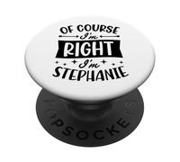 Nom personnalisé « of Course I'm Right I'm Stephanie » PopSockets PopGrip Adhésif